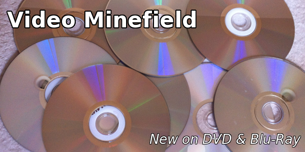 Video Minefield: New on DVD & Blu-Ray